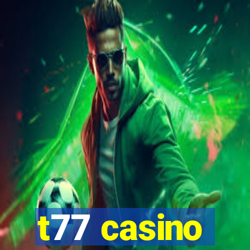 t77 casino